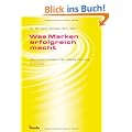 Was Marken erfolgreich macht: Neuropsychologie in der Markenf�hrung