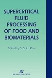 Review Springer  / Supercritical Fluid Processing of Food and Biomaterials