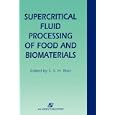 Supercritical Fluid Processing of Food and Biomaterials