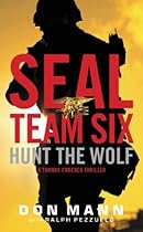 Hunt the Wolf: A SEAL Team Six Novel Hunt the Wolf: A SEAL Team Six Novel