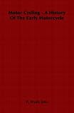 More details of book titled: Motor Cycling - A History Of The Early Motorcycle