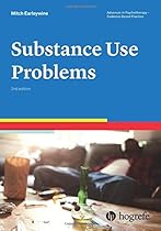 Substance Use Problems , a volume in the Advances in Psychotherapy: Evidence Based Practice series Substance Use Problems , a volume in the Advances in Psychotherapy: Evidence Based Practice series