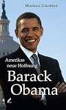 Barack Obama: Amerikas neue Hoffnung
