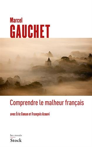 Comprendre le malheur francais - Entretiens avec Eric Conan et François Azouvi (French Edition)