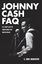 Johnny Cash FAQ: All Thats Left to Know About the Man in Black Johnny Cash FAQ: All Thats Left to Know About the Man in Black