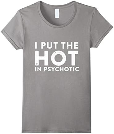Women's Thug Life - I PUT THE HOT IN PSYCHOTIC T-Shirts Large Slate