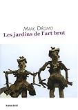 Les jardins de l'art brut Les jardins de l'art brut