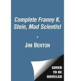 Franny K. Stein, Mad Scientist Paperback Books #1-6: Lunch Walks Among Us; Attack of the 50-ft. Cupid; the Invisible Fran; the Fran That Time Forgot; ... the Fran with Four Brains
