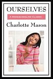 Ourselves: Our Souls and Bodies (Charlotte Mason's Original Homeschooling Series)