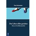 Das Leben selbst gestalten: Mut zur Unvollkommenheit