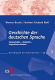 Geschichte der deutschen Sprache: L&auml;ngsschnitte -  Zeitstufen - Linguistische Studien - Werner Besch, Norbert Richard Wolf