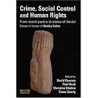 Crime, Social Control and Human Rights: From Moral Panics to States of Denial, Essays in... by David Downes, Paul Rock, Christine Chinkin, and Conor Gearty