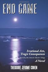 End Game: Irrational Acts, Tragic Consequences