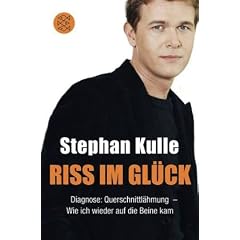 Riss im Gl�ck: Diagnose: Querschnittl�hmung - Wie ich wieder auf die Beine kam