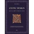 Celtic Design - Gesamtausgabe: Handbuch der keltischen Spiralmuster, Flechtmuster, Tiermuster und Buchstaben