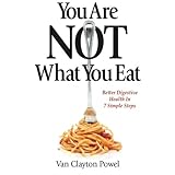 you are not what you eat better digestive health in 7 simple steps