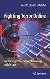 Fighting Terror Online: The Convergence of Security, Technology, and the Law