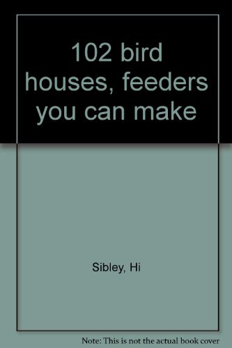 102 bird houses feeders you can make