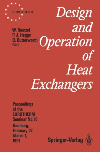 Design and Operation of Heat Exchangers: Proceedings of the EUROTHERM Seminar No. 18, February 27 - March 1 1991, Hamburg, Germany (EUROTHERM Seminars)