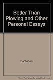 Better than plowing and other personal essays
