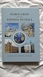 World crisis and the pathway to peace : a compilation of speeches and letters of Mirza Masroor Ahmad, Imam and the Head of the Worldwide Aḥmadiyya Muslim Jamā'at, Fifth Successor to the Promised Messi