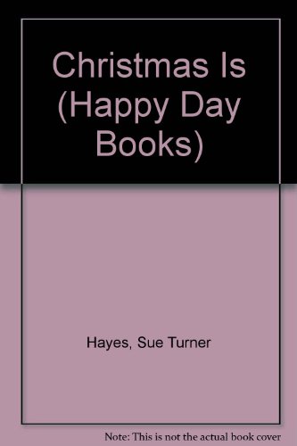 Christmas Is (Happy Day Books), by Sue Turner Hayes