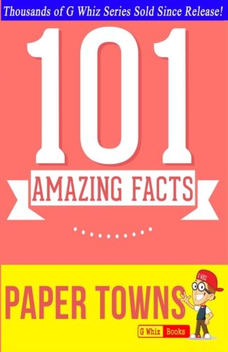 Paper Towns - 101 Amazing Facts: Fun Facts and Trivia