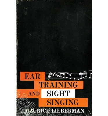 [(Ear Training and Sight Singing)] [Author: Maurice Lieberman] published on (May, 1995)