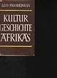 Frobenius Kulturgeschichte Afrikas, Hausb�cherei 1954, 656 Seiten, Bilder
