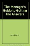 The manager's guide to getting the answers