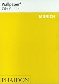 Wallpaper City Guide: Munich (Wallpaper City Guides) (Wallpaper City Guides (Phaidon Press))