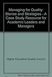 Managing for quality : stories and strategies : a case study resource for academic leaders and managers