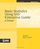 Basic Statistics Using SAS Enterprise Guide: A Primer