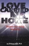 Love Carried ME Home: Women Surviving...