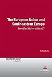 The European Union and Southeastern Europe : troubled waters ahead?