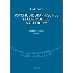 Psychobiografisches Pflegemodell nach B�hm. Band II: Arbeitsbuch