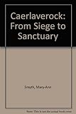 Caerlaverock : from siege to sanctuary