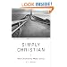Simply Christian: Why Christianity Makes Sense