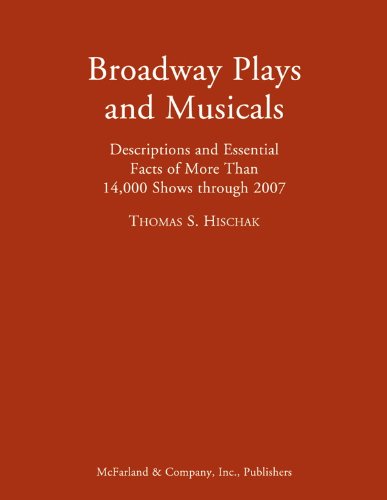 Broadway Plays and Musicals: Descriptions and Essential Facts of More Than 14,000 Shows through 2007: 3