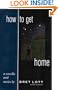 How to Get Home: A Novella and Stories