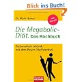 Die Megabolic-Di�t. Das Kochbuch: Automatisch schlank mit dem Power-Stoffwechsel - 100 Rezepte