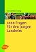 1000 Fragen für den jungen Landwirt 1000 Fragen für den jungen Landwirt