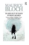 In and out of each others' bodies : theory of mind, evolution, truth, and the nature of the social