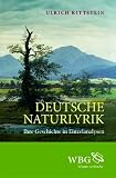 Deutsche Naturlyrik: Ihre Geschichte in Einzelanalysen - Ulrich Kittstein