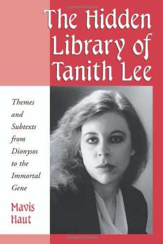 The Hidden Library of Tanith Lee: Themes and Subtexts from Dionysos to the Immortal Gene