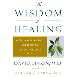 Click here to buy The Wisdom of Healing: A Natural Mind Body Program for Optimal Wellness by David Simon and Deepak Chopra.