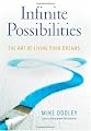 Infinite Possibilities: The Art of Living Your Dreams