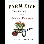 Farm City: The Education of an Urban Farmer | [Novella Carpenter]
