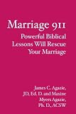 Marriage 911: Powerful Biblical Lessons Will Rescue Your Marriage