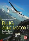Produkt-Bild: Flug ohne Motor: Das Lehrbuch f&uuml;r Segelflieger: Ein Lehrbuch f&uuml;r Segelflieger
